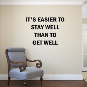 It&#39;s easier to stay well than to get well- Chiropractic- Homeopathic- Naturopathic- Doctor- Vinyl Wall Decal