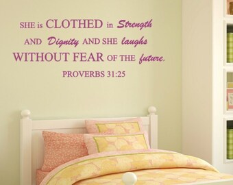 Proverbs 31 25  She is clothed in strength and dignity, and she laughs without fear of the future- Vinyl Wall Decal