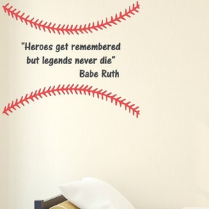 Heroes get remembered but legends never die. Babe Ruth Quote. Vinyl Wall Decal