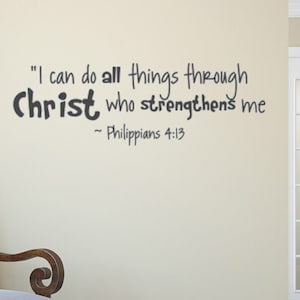I can do all things through Christ who strengthens me. Philippians 4:13 Vinyl Wall Decal- Wall Decals