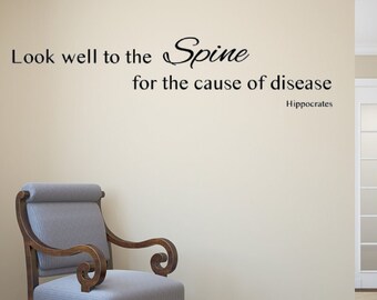 Look well to the Spine for the cause of the disease. Hippocrates Quote. Vinyl Wall Decal- Chiropractic- Naturopath- Homeopathic
