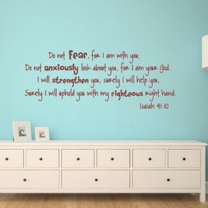 Do not fear, for I am with you. Isaiah 41:10 interior vinyl wall decal