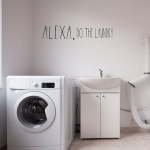 Alexa. Do the laundry. Vinyl wall decal. Laundry Decal. Funny Decal. Funny Laundry Sign.