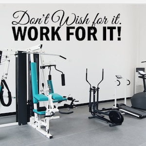 Don&#39;t wish for it. Work for it! Motivational wall decal. Fitness Decal. Gym Decal.