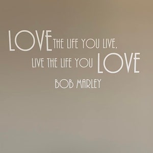 Love the life you live, live the life you love. Vinyl Wall Decal.
