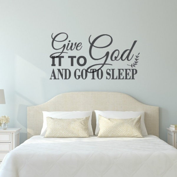 Give it to God and go to sleep- Vinyl Wall Decal