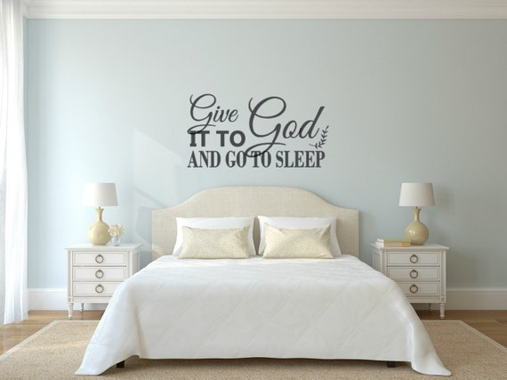Give it to God and go to sleep. Religious Decals. Vinyl Wall Decal