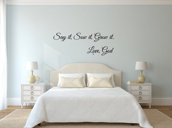 Say it, Sow it, Grow it. Love, God Vinyl wall decal