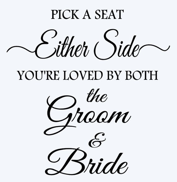 Pick a seat. Either side you're loved by both the Groom and Bride. Wedding Decal. Mirror Decal. Custom Decal. Mirror is not included.
