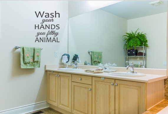 Wash your hands you filthy animal. Bathroom Wall decal. Funny Wall Decal