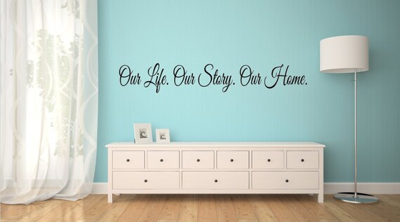 Our Life. Our Story. Our Home. Matte Vinyl Wall Decal (Matte Finish)