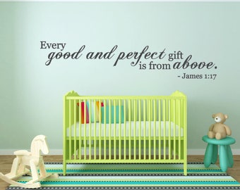Every good and perfect gift is from above. James 1:17 Vinyl Wall Decal. Nursery Decal
