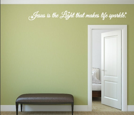 Jesus is the light that makes life sparkle- vinyl wall decal- Religious decal