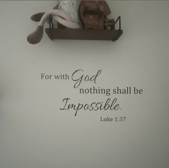 For with God nothing shall be impossible. Luke 1:27  Vinyl wall decal