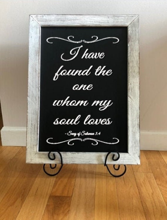I have found the one whom my soul loves. Song of Solomon 3:4- Vinyl Decal- Apply to walls, windows, mirrors, chalkboards, or wood signs.
