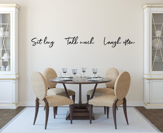 Sit long... Talk much... Laugh often. Vinyl Wall Decal