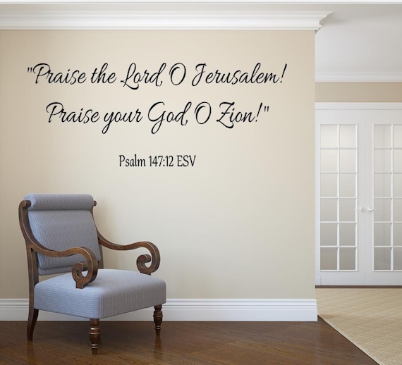 Praise the Lord O Jerusalem. Praise your God O Zion. Psalm 147:12 ESV Vinyl Wall Decal. Religious Decal- Vinyl Wall Decal