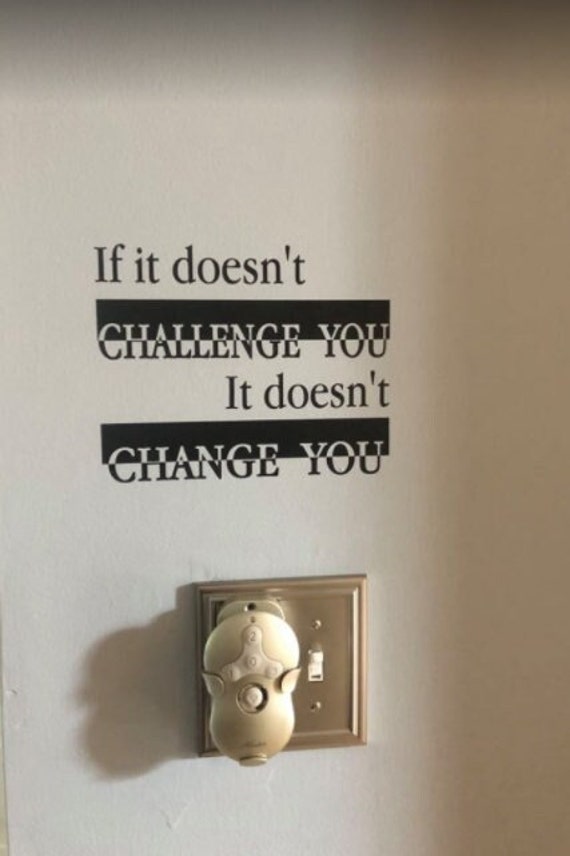Motivational Vinyl Wall Decal: Challenge You Change You Quote