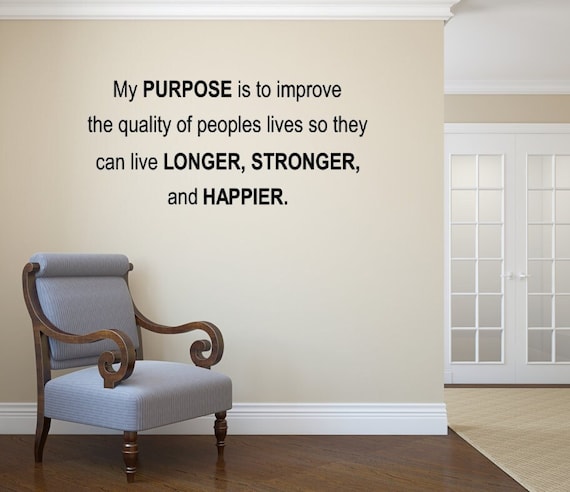 My Purpose is to improve the quality of peoples lives so they can live Longer, Stronger, and Happier. Chiropractic. Therapy. Massage. Decal