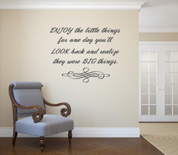 Enjoy the little things for one day you will realize they were big things interior vinyl wall decal