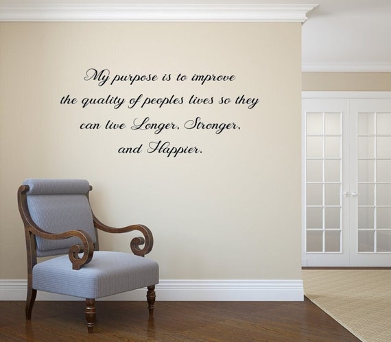 My purpose is to improve the quality of peoples lives so they can live Longer, Stronger, and Happier. Chiropractic Decal. Wellness Decal.