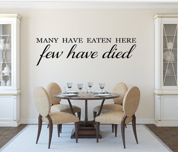 Kitchen Humor.  Wall Art. Many Have Eaten Here Few Have Died Vinyl Decal (Matte Finish)