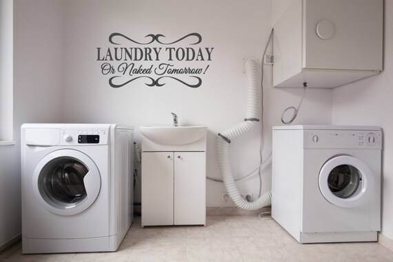 Funny Laundry Quote. Framed Laundry Today or Naked Tomorrow - Vinyl Wall Decal.