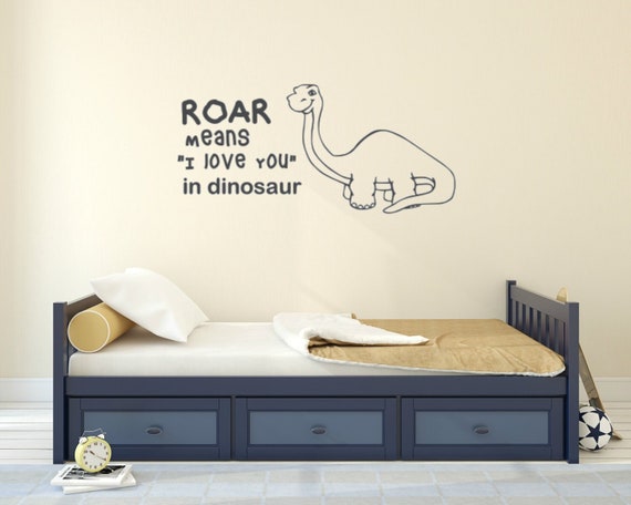 Roar means I love you in dinosaur. Interior vinyl wall decal. Perfect for a nursery or little boy's room.