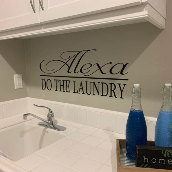 Funny Laundry Wall Decal: Alexa Do The Laundry (Matte Vinyl)