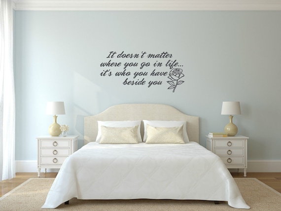 It doesn't matter where you go in life...it is who you have beside you. Vinyl Wall Decal - Bedroom Decal