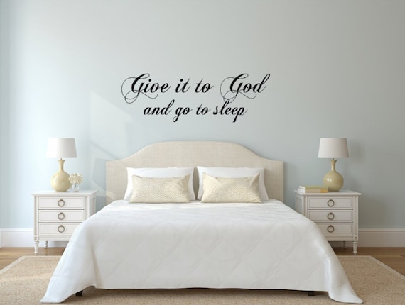 Give it to God and go to sleep- Vinyl Wall Decal
