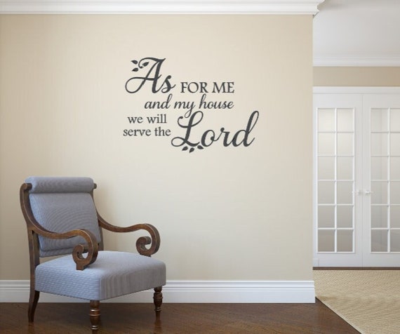As for me and my house we will serve the Lord. Joshua 24:15 Vinyl Wall Decal. Religious Decal- Vinyl Wall Decal