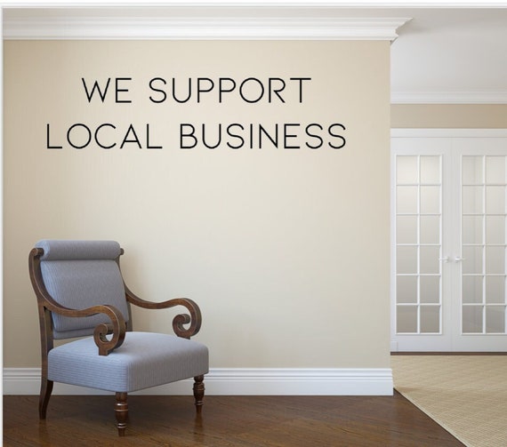 We Support Local Business. Vinyl Wall Decal