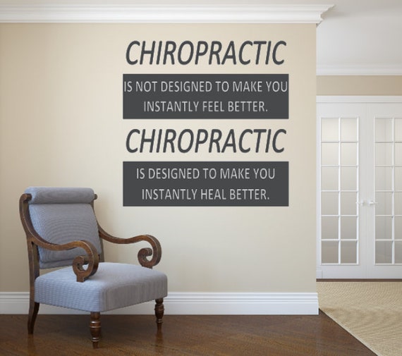 Chiropractic is not designed to make you instantly feel better. Chiropractic is designed to make you instantly heal better. Vinyl Wall Decal
