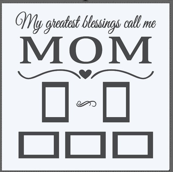 Window Decals Home Decor vinyl picture frames My greatest blessings call me MOM. With 5, 4x6 picture frames. Add this to a 24x24 window.