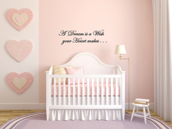Nursery Quote- A dream is a wish your heart makes. Vinyl Wall Decal