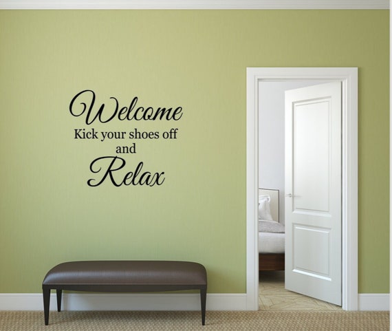Welcome kick your shoes off and relax. Vinyl Wall Decal. Welcome Decal.