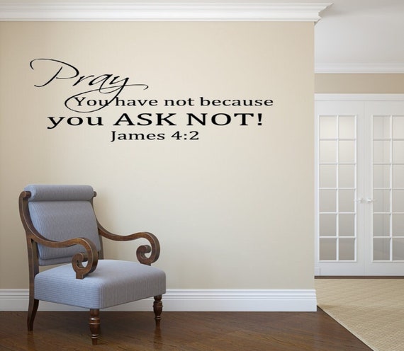 James 4∶2 Scripture Wall Decal – Pray, You Have Not Because You Ask Not (Matte Vinyl)