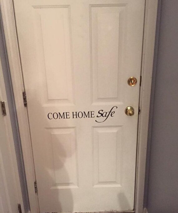 Come Home Safe. Vinyl Decal-Door Decal