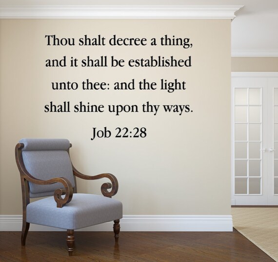 Thou shalt decree a thing, and it shall be established unto thee: and the light shall shine upon thy ways. Job 22 28. Vinyl Decal