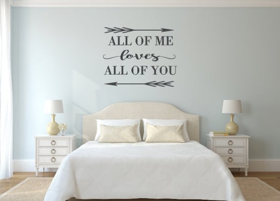 All of me loves all of you. Vinyl Decal. Wall decal