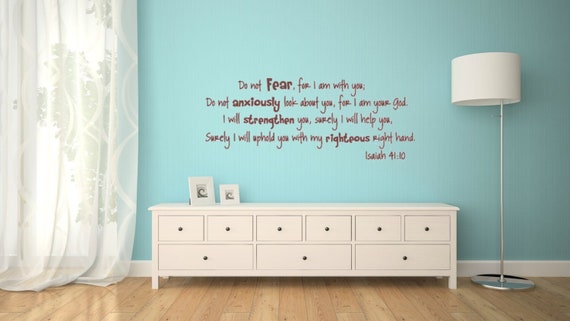 Do not fear, for I am with you. Isaiah 41:10 interior vinyl wall decal