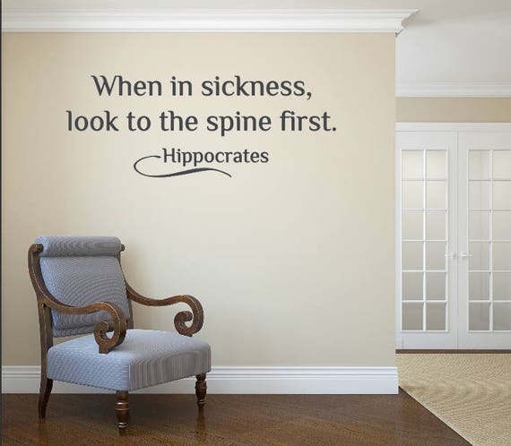 When in sickness, look to the spine first- Hippocrates- Chiropractor Wall Decal- Health and Wellness- Vinyl Wall Decal