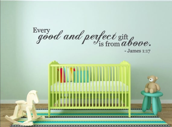 Every good and perfect gift is from above. James 1:17 Vinyl Wall Decal. Nursery Decal