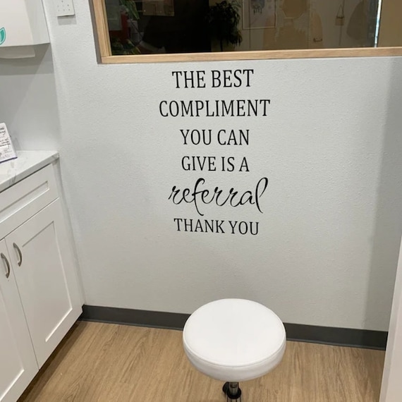 The best compliment you can give is a referral. Thank you. Vinyl Wall Decal. Business Decal