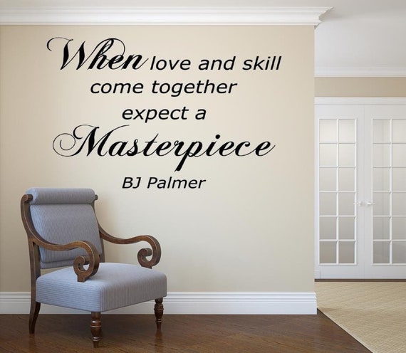 When love and skill come together expect a Masterpiece. BJ Palmer. Vinyl Wall Decal. Office Decal. Chiropractic Decal.