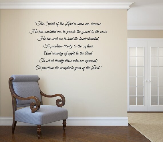 The Spirit of the Lord is upon me, because He has anointed me to preach the gospel to the poor.... vinyl wall decal. Religious decal