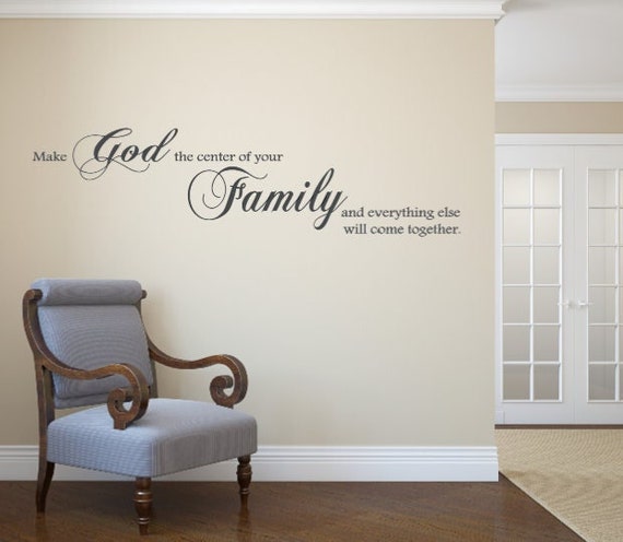 Make God the center of your Family and everything else will come together. Vinyl Wall Decal- Wall Decals- Religious Decals