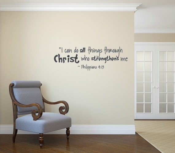 I can do all things through Christ who strengthens me. Philippians 4:13 Vinyl Wall Decal- Wall Decals