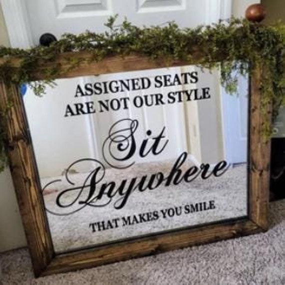 Assigned seats are not our style. Sit anywhere that makes you smile. Vinyl Wall Decal. Mirror Decal. Wedding Decals.